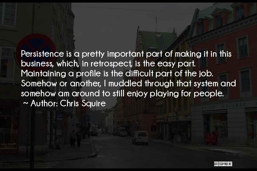 Best Persistence Quotes By Chris Squire