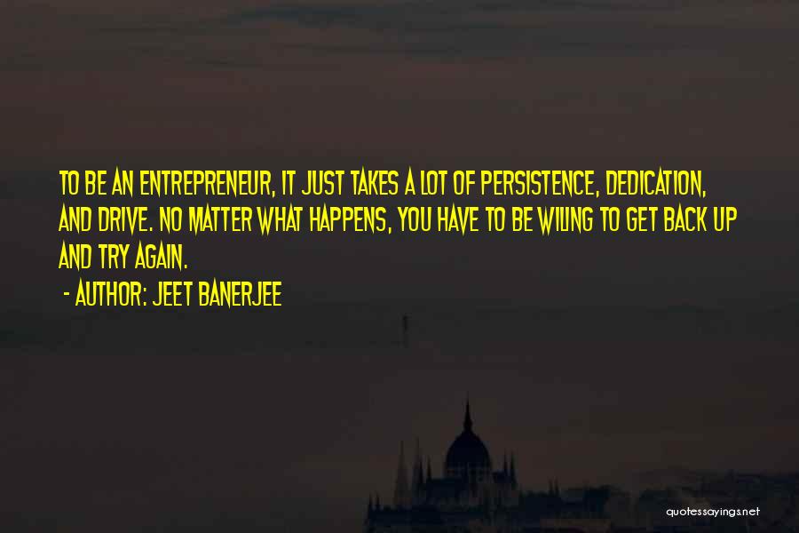 Best Persistence Quotes By Jeet Banerjee