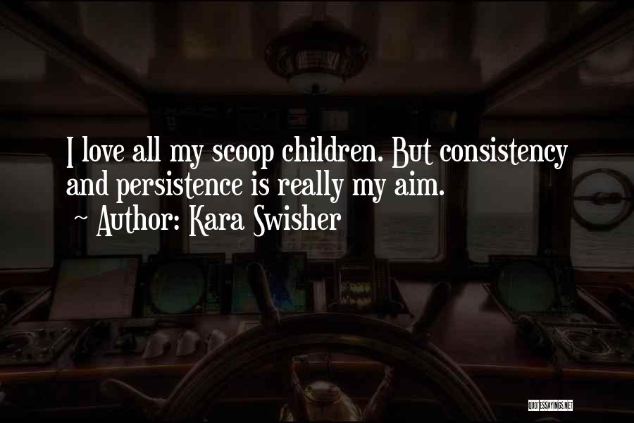 Best Persistence Quotes By Kara Swisher