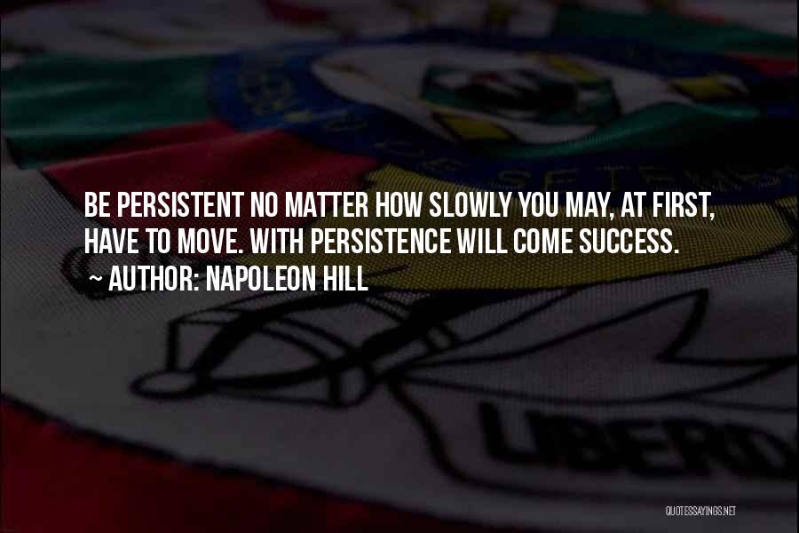 Best Persistence Quotes By Napoleon Hill