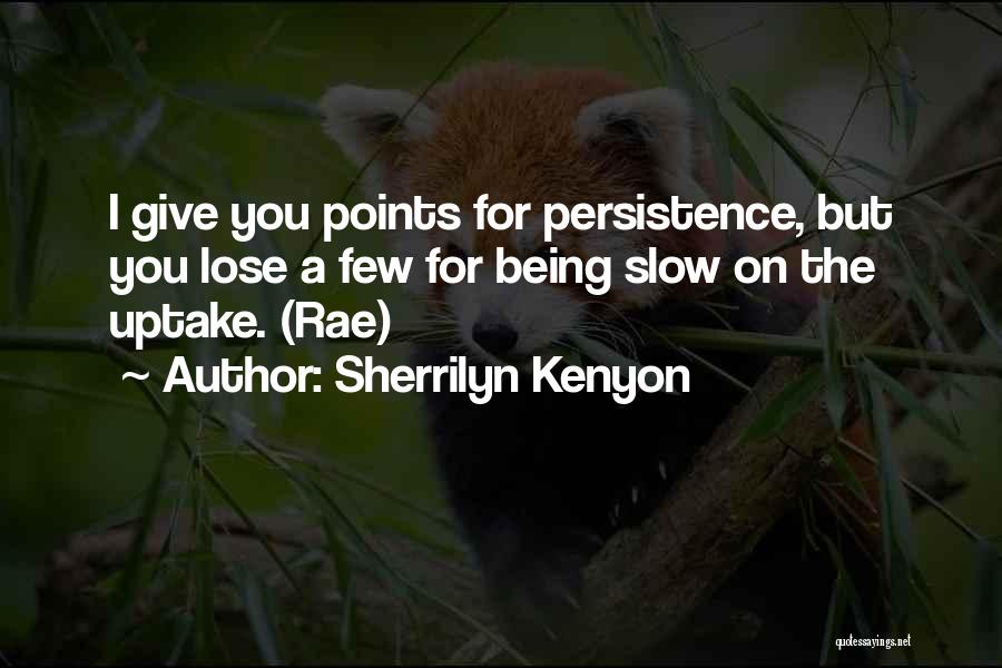Best Persistence Quotes By Sherrilyn Kenyon