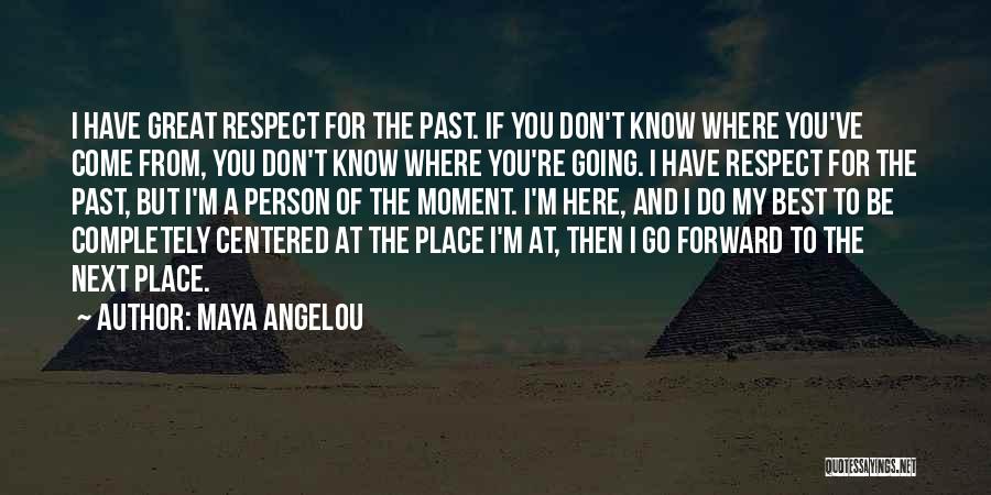 Best Person I Know Quotes By Maya Angelou