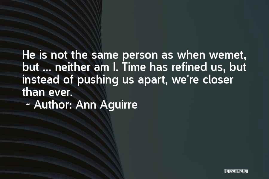 Best Person I Met Quotes By Ann Aguirre