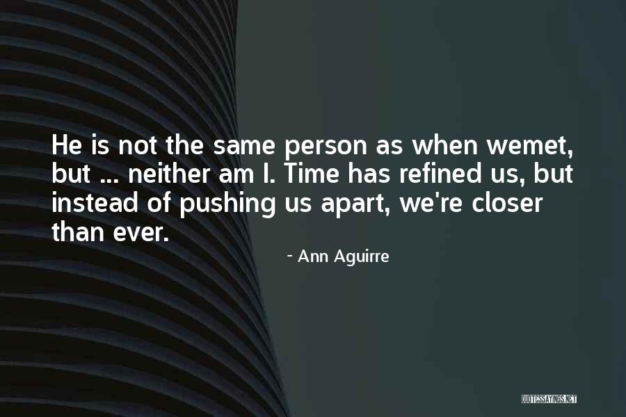 Best Person I Met Quotes By Ann Aguirre