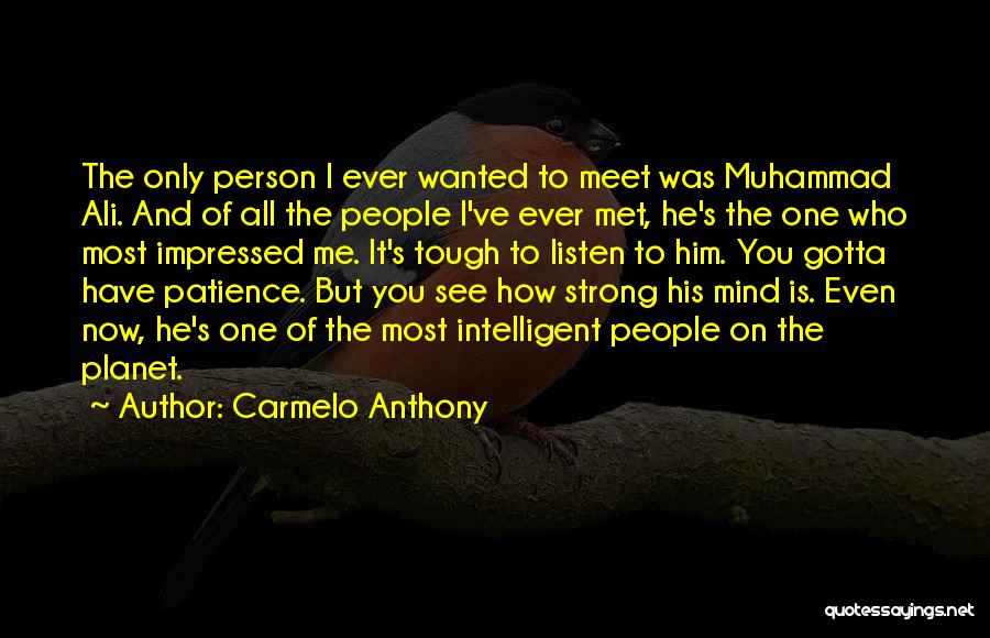 Best Person I Met Quotes By Carmelo Anthony