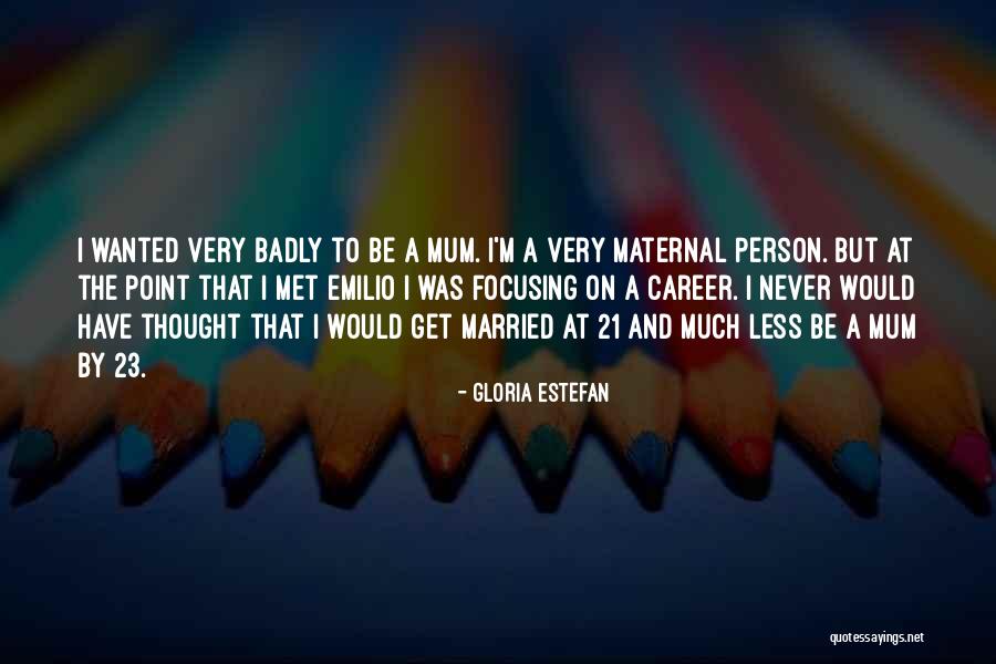 Best Person I Met Quotes By Gloria Estefan