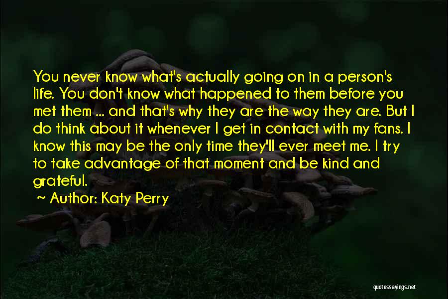 Best Person I Met Quotes By Katy Perry