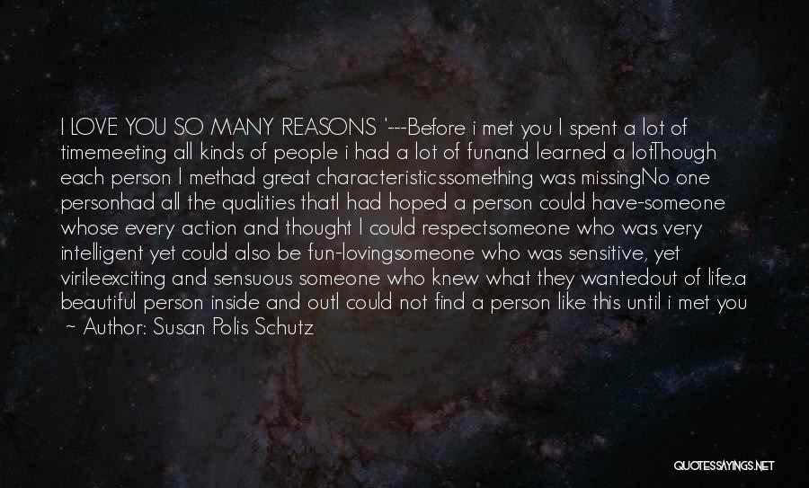 Best Person I Met Quotes By Susan Polis Schutz