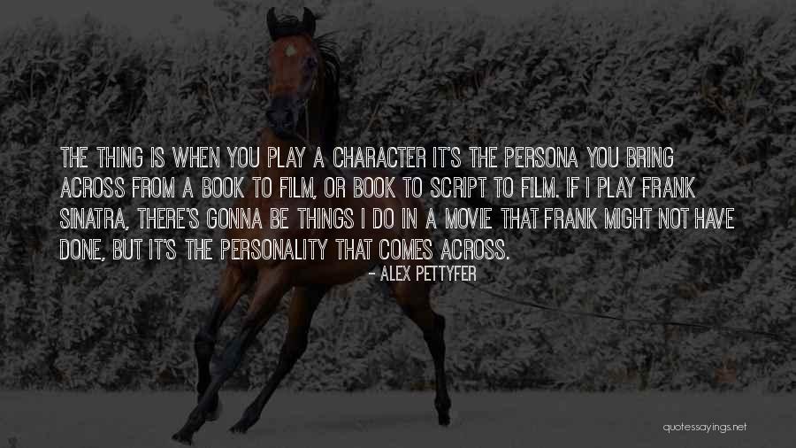 Best Persona Quotes By Alex Pettyfer