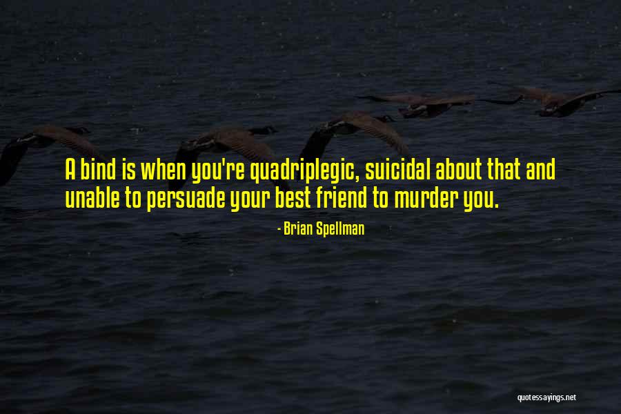Best Persuade Quotes By Brian Spellman Best Persuade Quotes By Brian Spellman