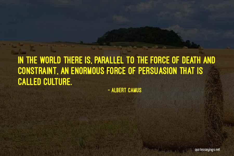 Best Persuasion Quotes By Albert Camus