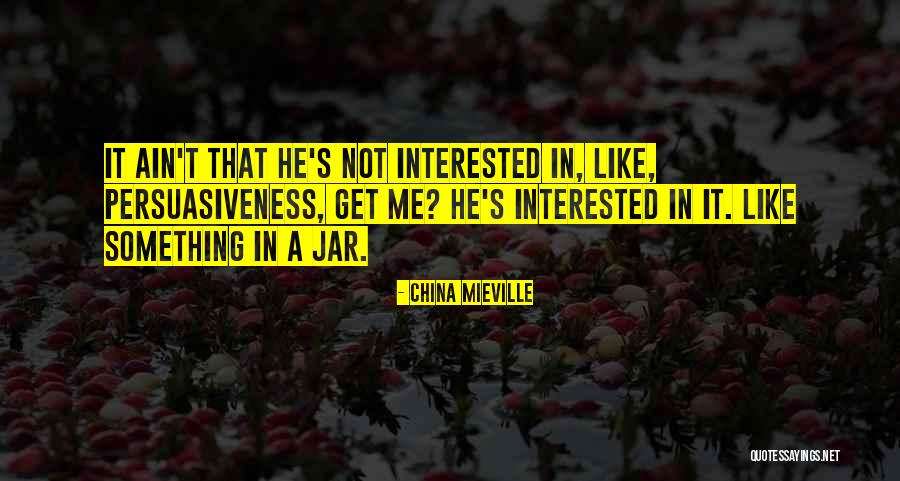 Best Persuasion Quotes By China Mieville Best Persuasion Quotes By China Mieville