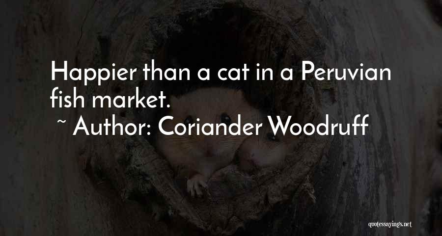 Best Peruvian Quotes By Coriander Woodruff