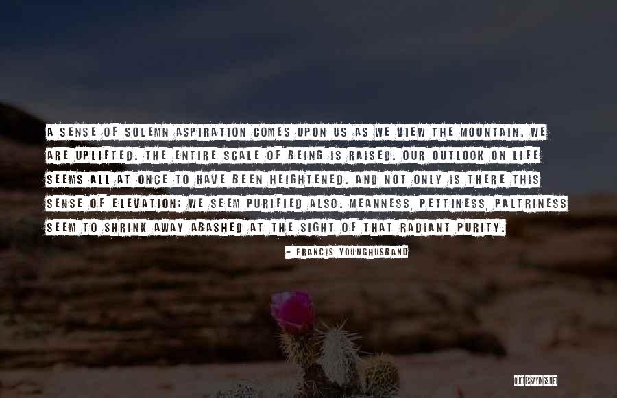 Best Pettiness Quotes By Francis Younghusband Best Pettiness Quotes By Francis Younghusband