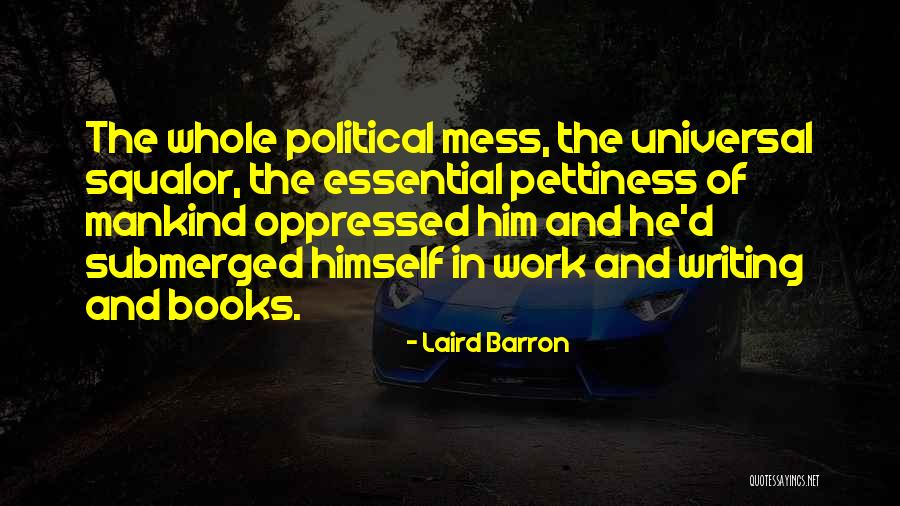Best Pettiness Quotes By Laird Barron Best Pettiness Quotes By Laird Barron