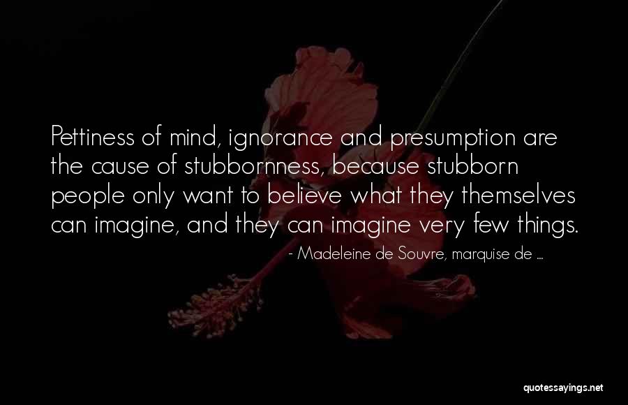Best Pettiness Quotes By Madeleine De Souvre, Marquise De ... Best Pettiness Quotes By Madeleine De Souvre, Marquise De ...