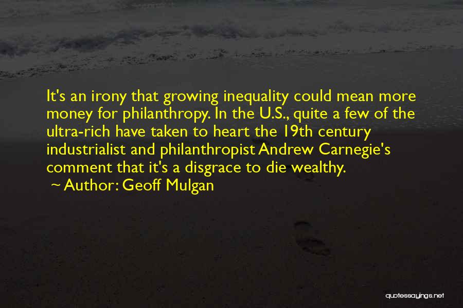 Best Philanthropist Quotes By Geoff Mulgan