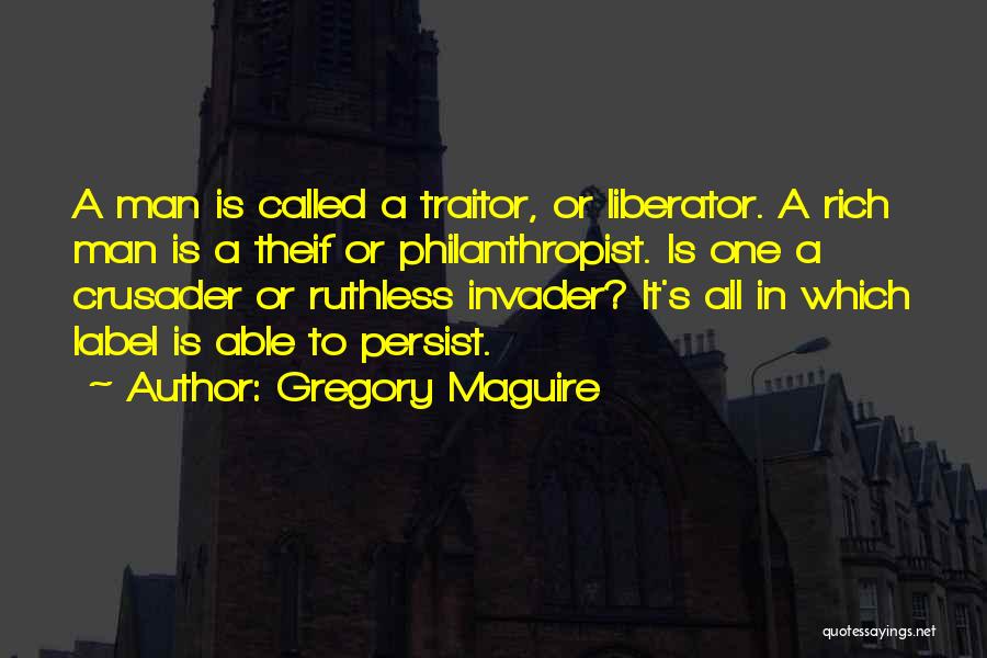 Best Philanthropist Quotes By Gregory Maguire