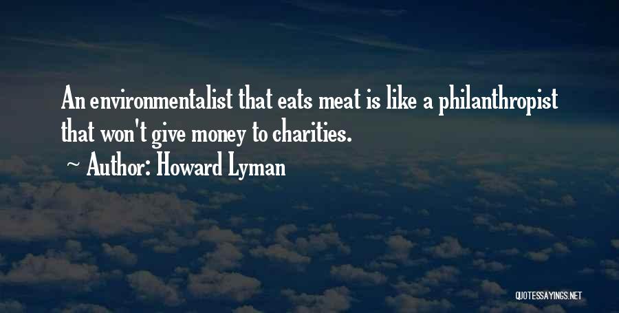 Best Philanthropist Quotes By Howard Lyman