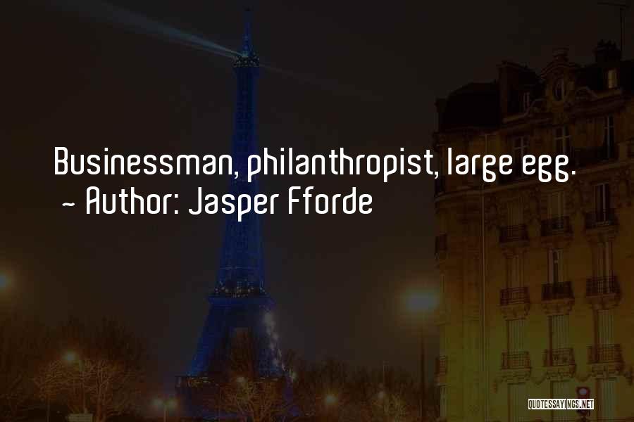 Best Philanthropist Quotes By Jasper Fforde