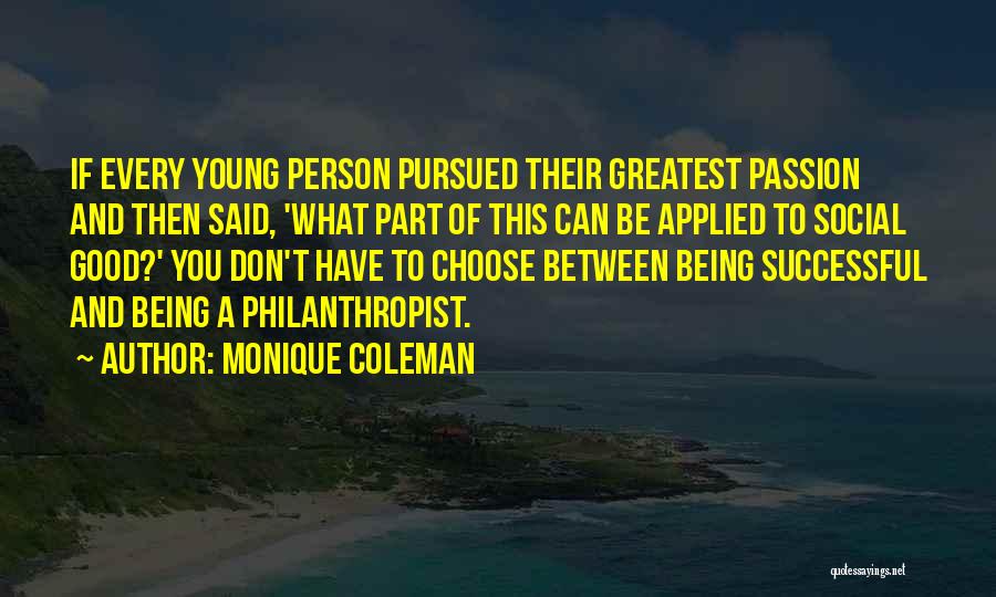 Best Philanthropist Quotes By Monique Coleman