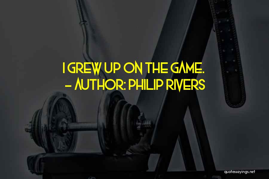 Best Philip Rivers Quotes By Philip Rivers