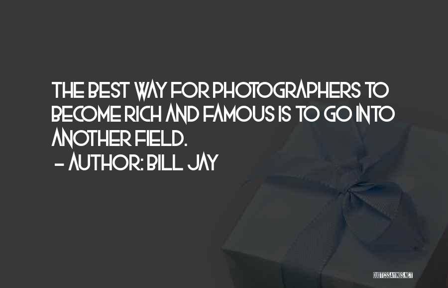 Best Photographers Quotes By Bill Jay