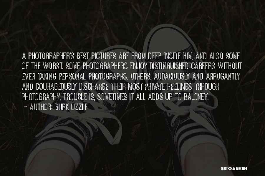 Best Photographers Quotes By Burk Uzzle