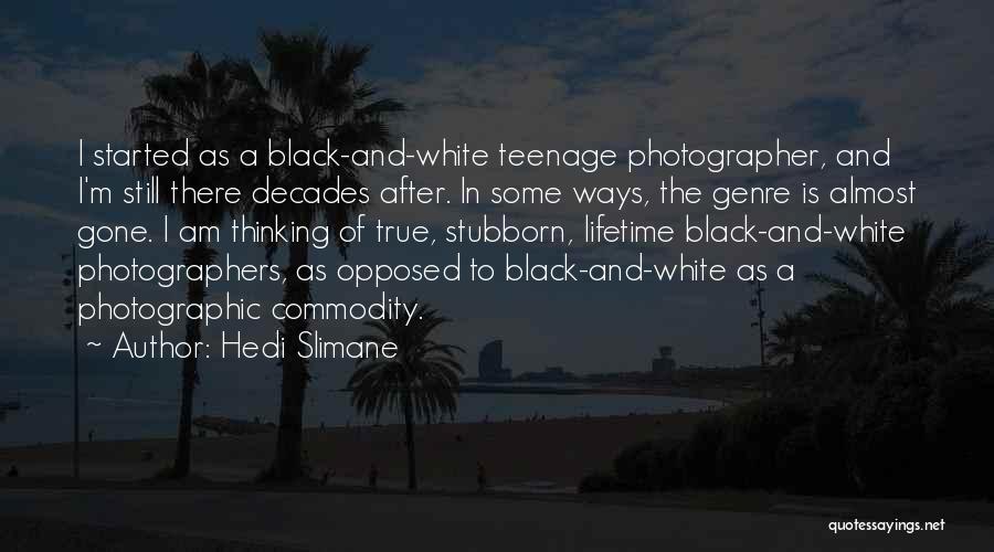 Best Photographers Quotes By Hedi Slimane