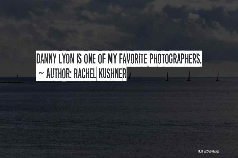 Best Photographers Quotes By Rachel Kushner