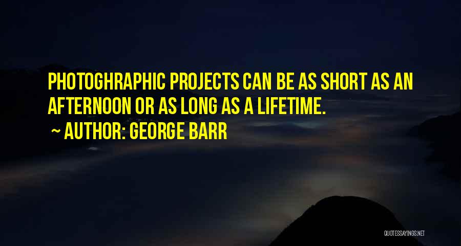 Best Photography Short Quotes By George Barr