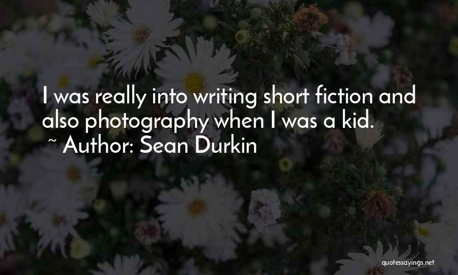 Best Photography Short Quotes By Sean Durkin