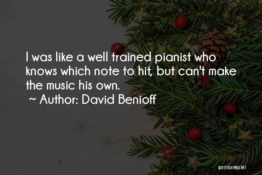 Best Pianist Quotes By David Benioff
