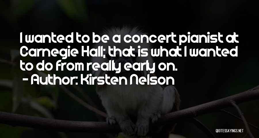 Best Pianist Quotes By Kirsten Nelson