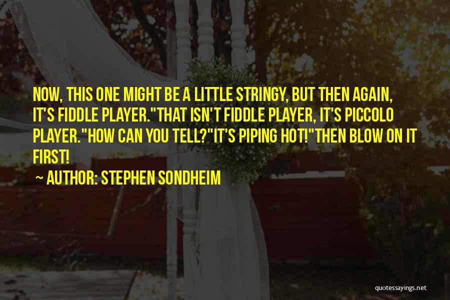 Best Piccolo Quotes By Stephen Sondheim