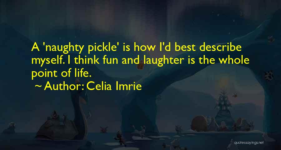 Best Pickle Quotes By Celia Imrie