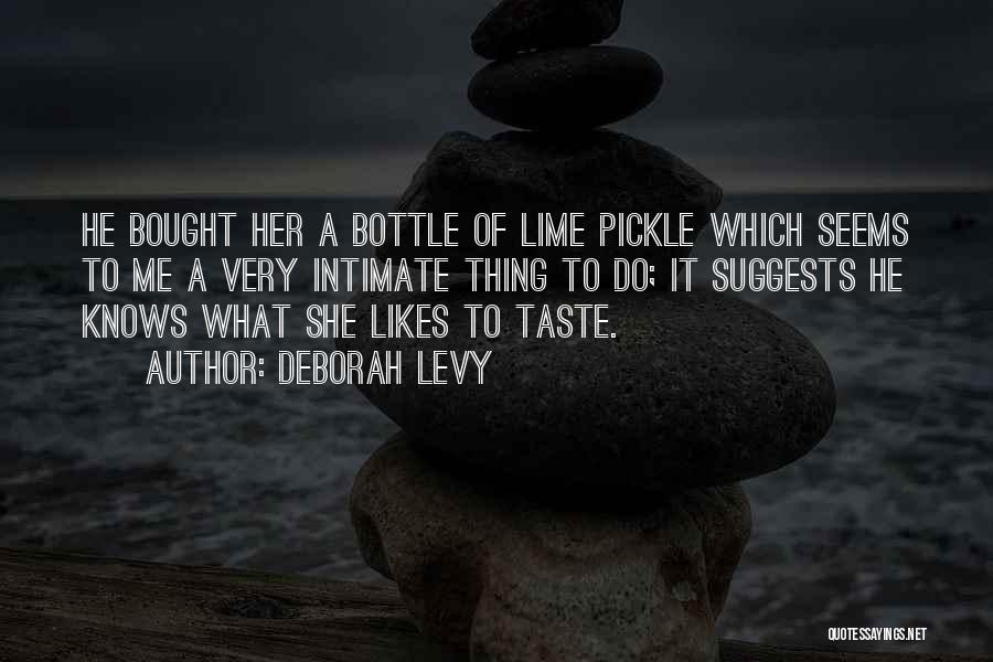 Best Pickle Quotes By Deborah Levy