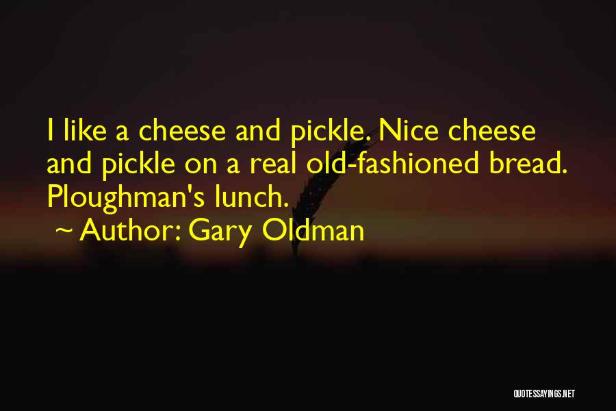 Best Pickle Quotes By Gary Oldman