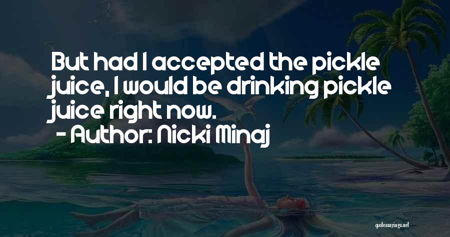 Best Pickle Quotes By Nicki Minaj