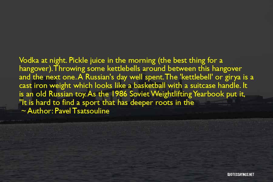 Best Pickle Quotes By Pavel Tsatsouline