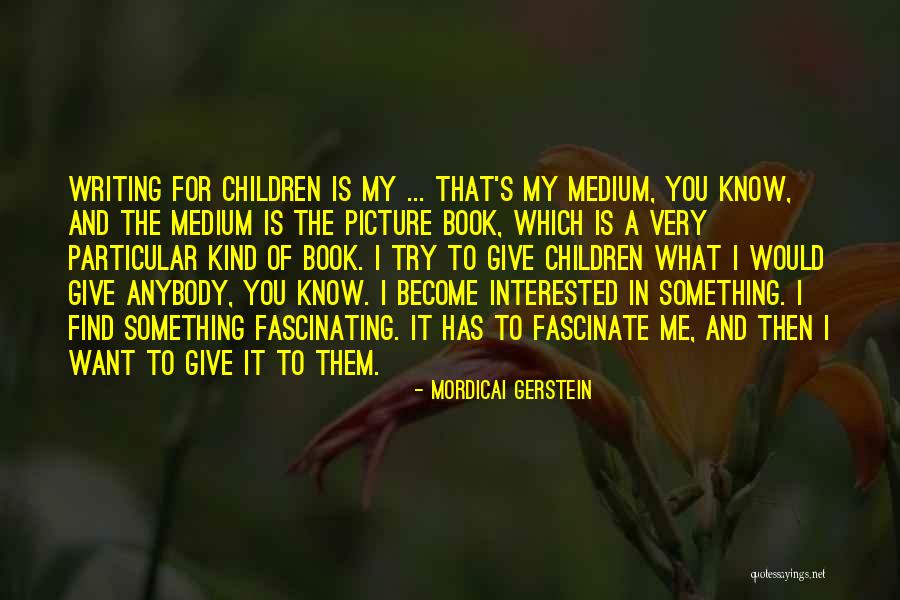 Best Picture Book Quotes By Mordicai Gerstein