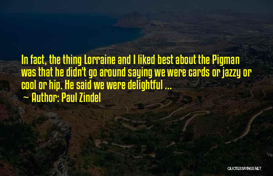 Best Pigman Quotes By Paul Zindel