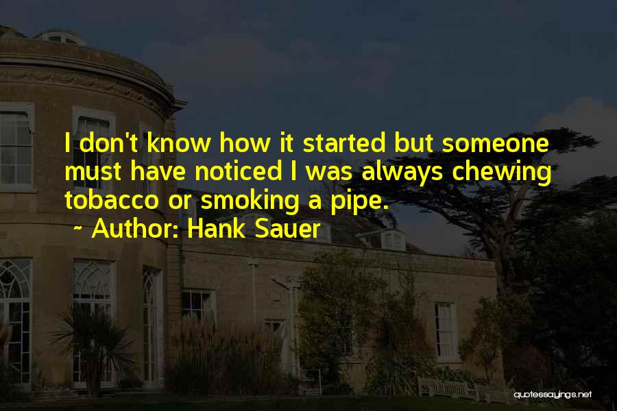 Best Pipe Smoking Quotes By Hank Sauer