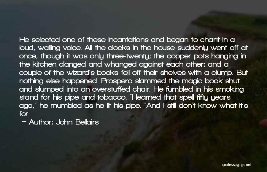 Best Pipe Smoking Quotes By John Bellairs