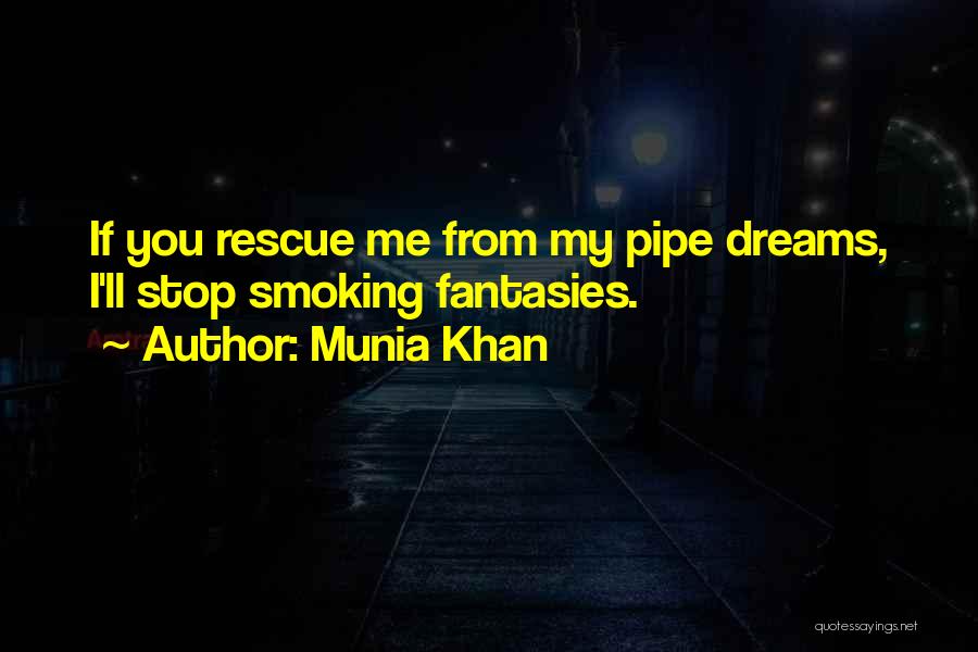 Best Pipe Smoking Quotes By Munia Khan