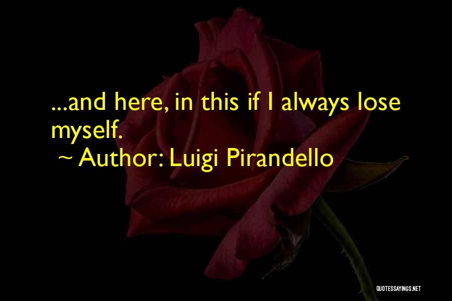 Best Pirandello Quotes By Luigi Pirandello