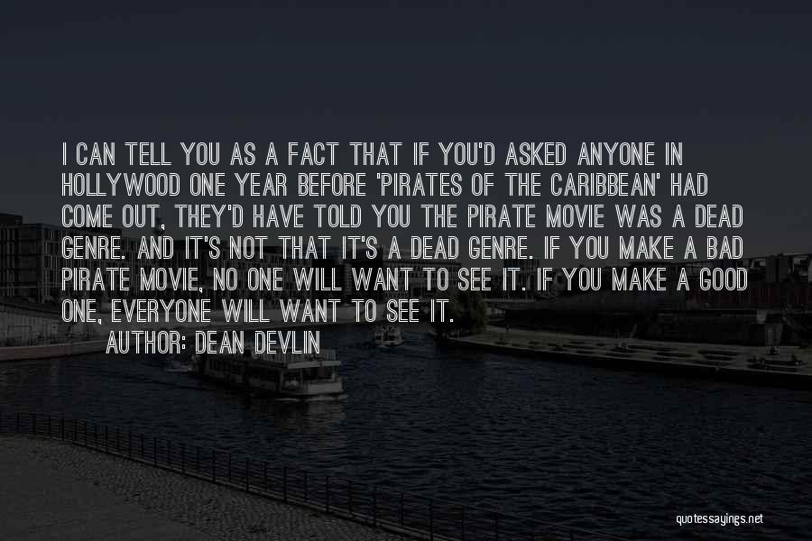 Best Pirate Caribbean Quotes By Dean Devlin
