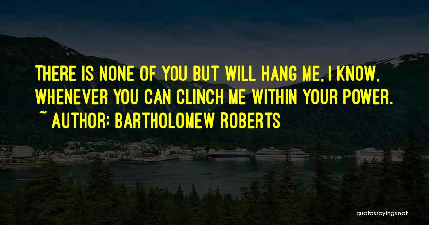 Best Pirate Quotes By Bartholomew Roberts