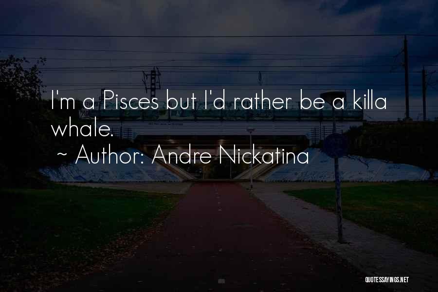 Best Pisces Quotes By Andre Nickatina