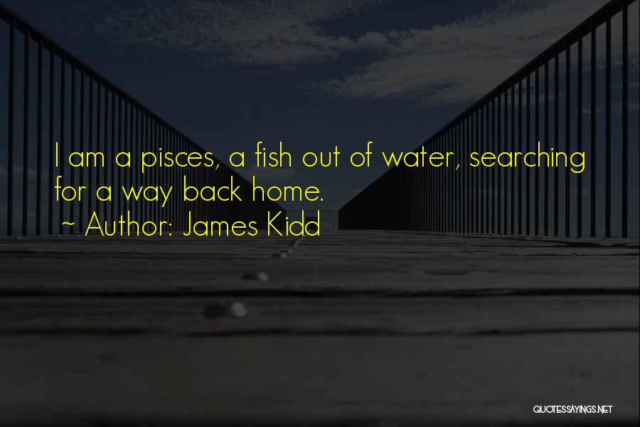 Best Pisces Quotes By James Kidd